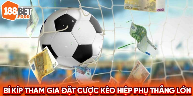 Bí kíp tham gia đặt cược kèo hiệp phụ thắng lớn