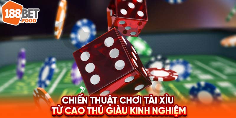 Chiến thuật chơi tài xỉu từ những cao thủ giàu kinh nghiệm.