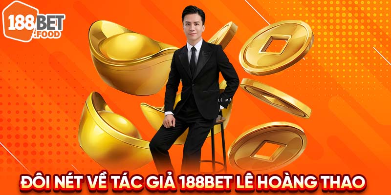 Đôi nét về tác giả 188BET Lê Hoàng Thao