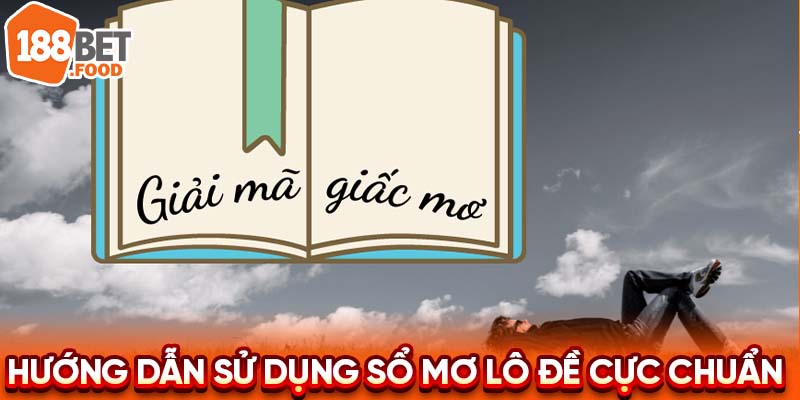 Hướng dẫn sử dụng sổ mơ lô đề cực chuẩn