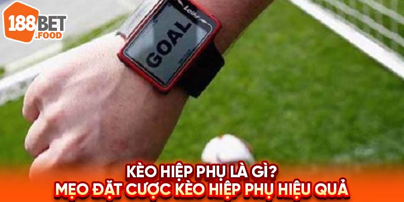 Kèo hiệp phụ là gì? Hãy cùng tìm hiểu những mẹo để đặt cược kèo hiệp phụ thành công.