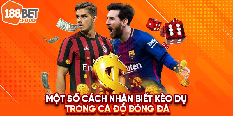 Một số cách nhận diện kèo dụ trong cá độ bóng đá