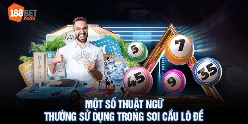 Những thuật ngữ phổ biến trong soi cầu lô đề