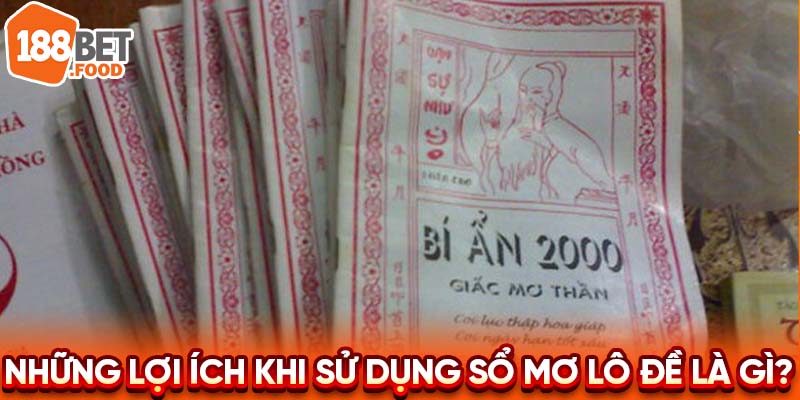 Lợi ích khi sử dụng sổ mơ lô đề là gì?