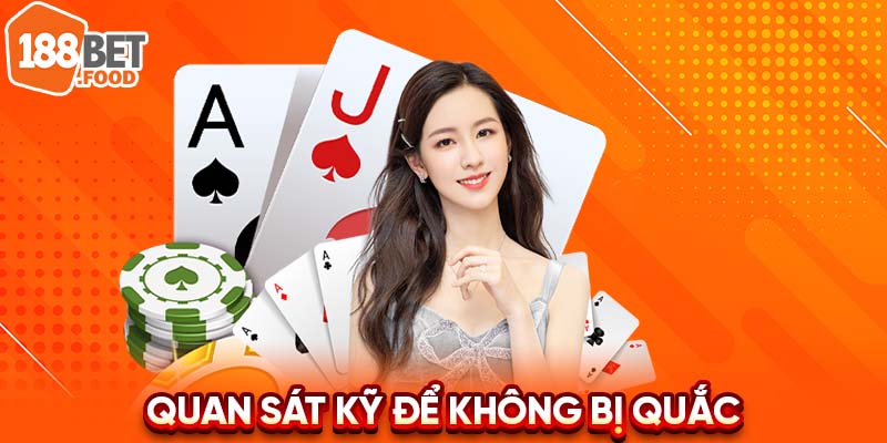 Bạn nên quan sát thật kỹ, đừng vì mình có bài ngũ linh mà để bị quắc.