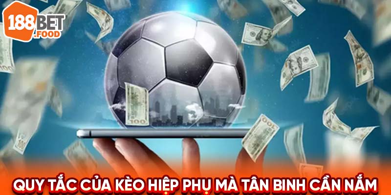 Quy tắc của kèo hiệp phụ mà những tân binh cần nắm vững