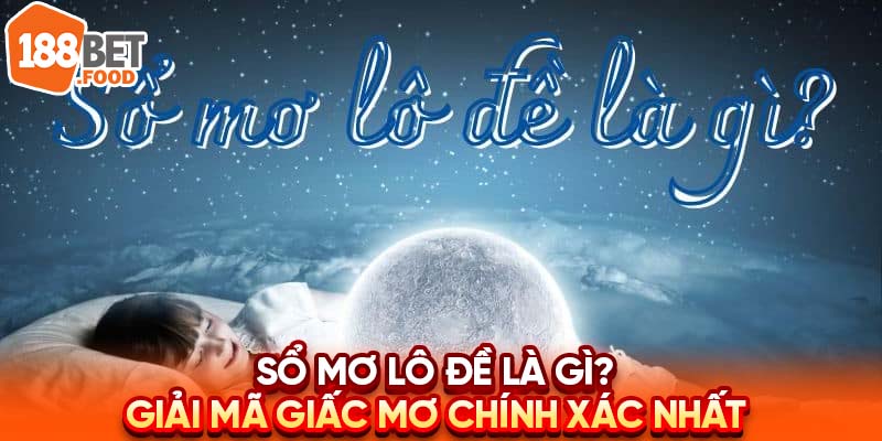 Sổ Mơ Lô Đề Là Gì? Phân Tích Những Giấc Mơ Có Độ Chính Xác Cao