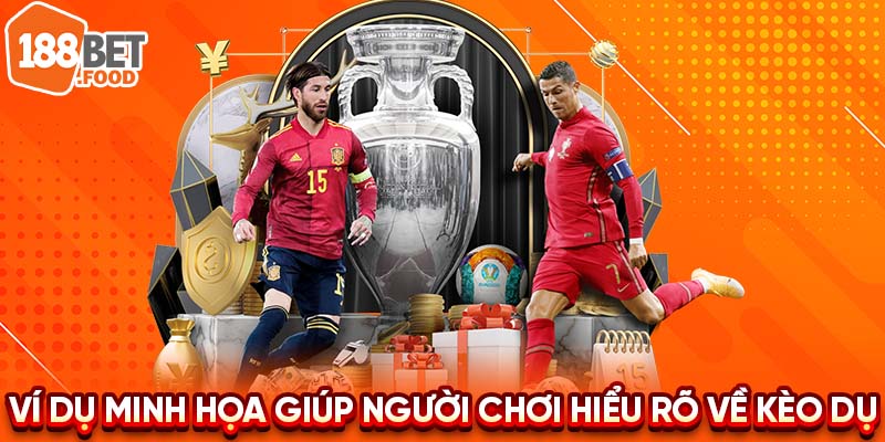 Ví dụ minh họa giúp người chơi hiểu rõ hơn về kèo dụ