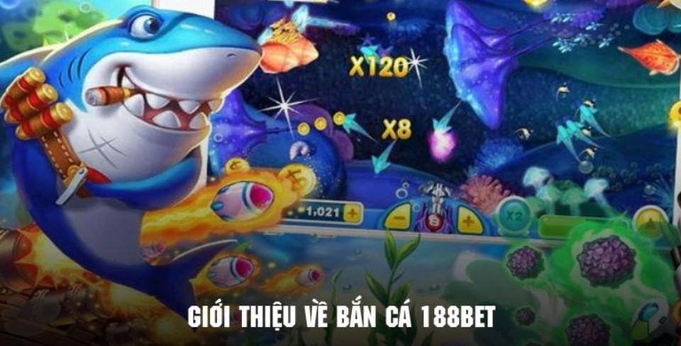 Trò chơi bắn cá 188bet là gì?